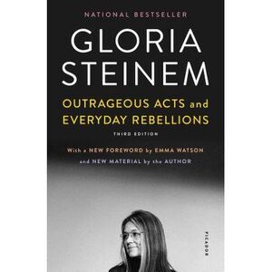 Outrageous Acts and Everyday Rebellions -- Gloria Steinem